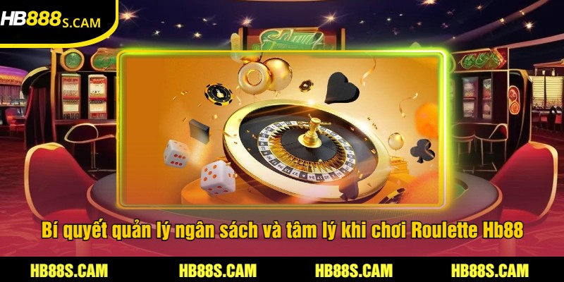 Roulette HB88 - Trải Nghiệm Cược Hấp Dẫn Và Thắng Lớn 2 Bí quyết quản lý ngân sách và tâm lý khi chơi Roulette Hb88