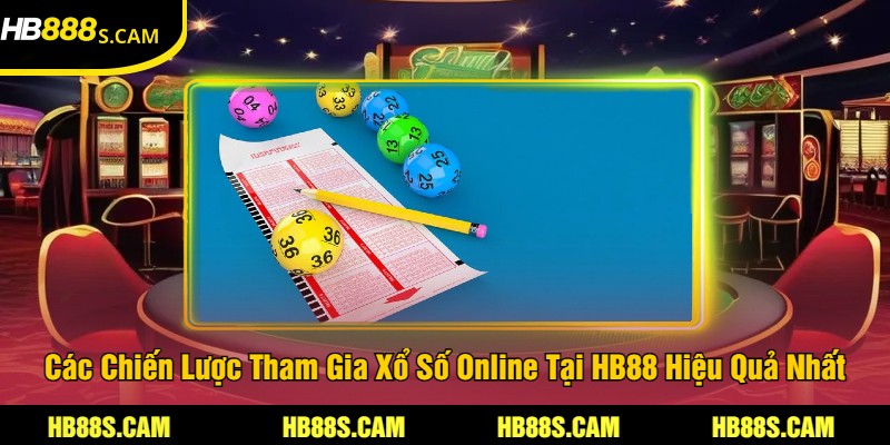 Xổ Số Online Tại HB88 - Cơ Hội Trúng Giải Thưởng Lớn 2 Các Chiến Lược Tham Gia Xổ Số Online Tại HB88 Hiệu Quả Nhất