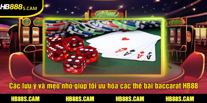 Các Thế Bài Baccarat Tại HB88 - Hướng Dẫn Cược Hiệu Quả 3 Các lưu ý và mẹo nhỏ giúp tối ưu hóa các thế bài baccarat HB88