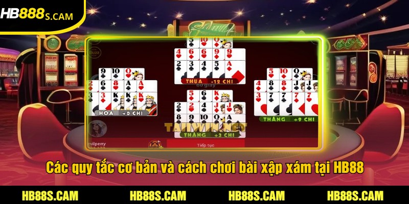 Đánh Bài Xập Xám Tại HB88 - Trải Nghiệm Cược Kịch Tính 2 Các quy tắc cơ bản và cách chơi bài xập xám tại HB88