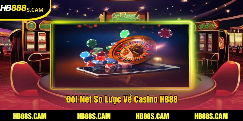 Đôi Nét Sơ Lược Về Casino HB88