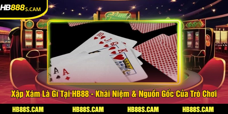 Xập Xám Là Gì? - Tìm Hiểu Quy Tắc Và Cách Chơi Xập Xám 1 Xập Xám Là Gì Tại HB88 - Khái Niệm & Nguồn Gốc Của Trò Chơi